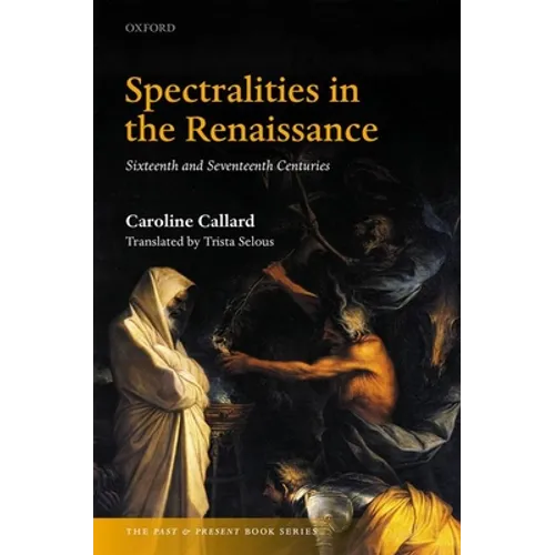 Spectralities in the Renaissance: Sixteenth and Seventeenth Centuries - Hardcover