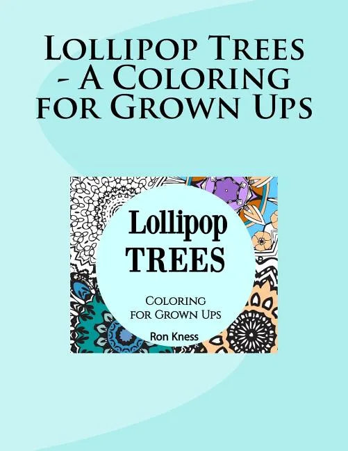 Lollipop Trees - A Coloring for Grown Ups - Paperback