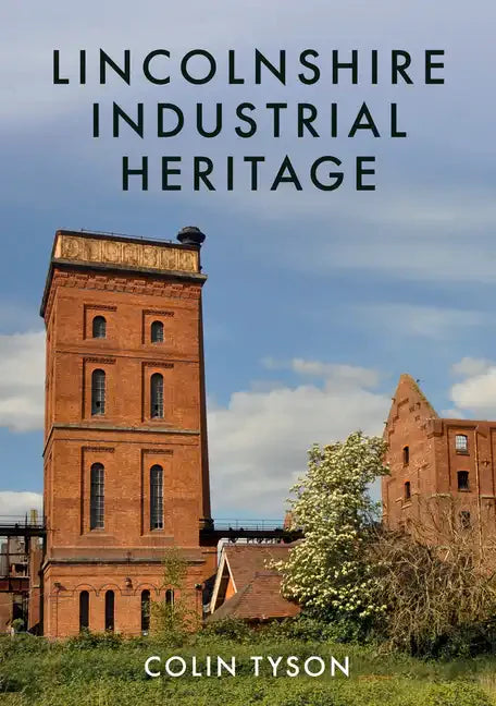 Lincolnshire Industrial Heritage - Paperback