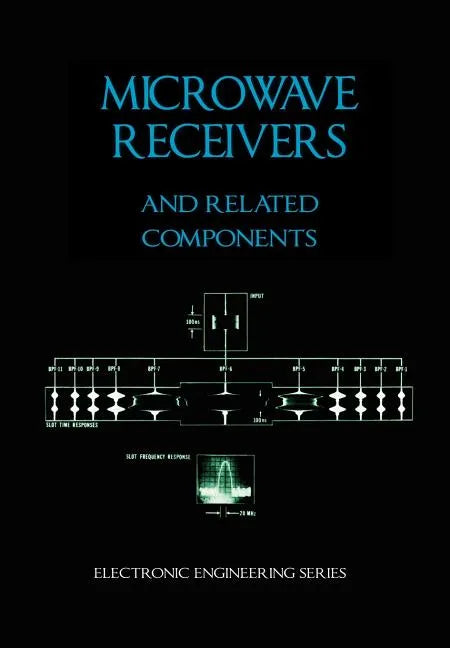 Microwave Receivers and Related Components - Electronic Engineering Series - Hardcover