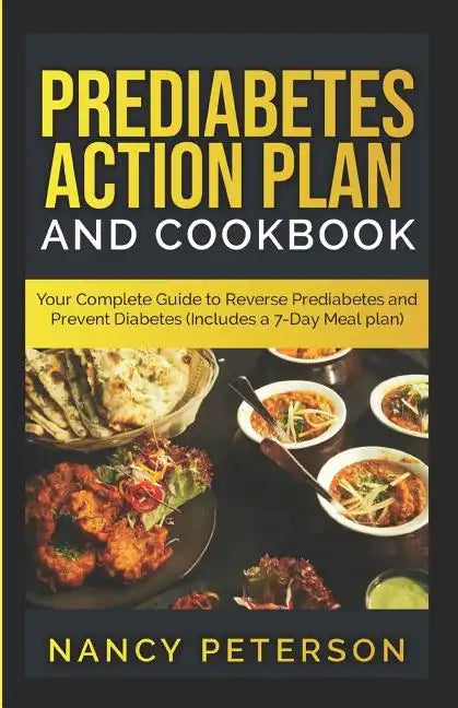Prediabetes Action Plan and Cookbook: Your Complete Guide to Reverse Prediabetes (Includes a 7-Day Meal Plan) - Paperback