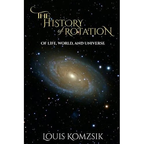 The History of Rotation: Of Life, World, and Universe - Paperback