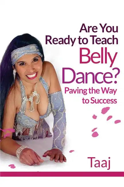 Are You Ready to Teach Belly Dance?: Paving the Way to Success - Paperback