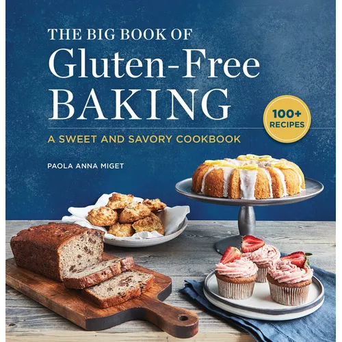 The Big Book of Gluten-Free Baking: A Sweet and Savory Cookbook - Paperback