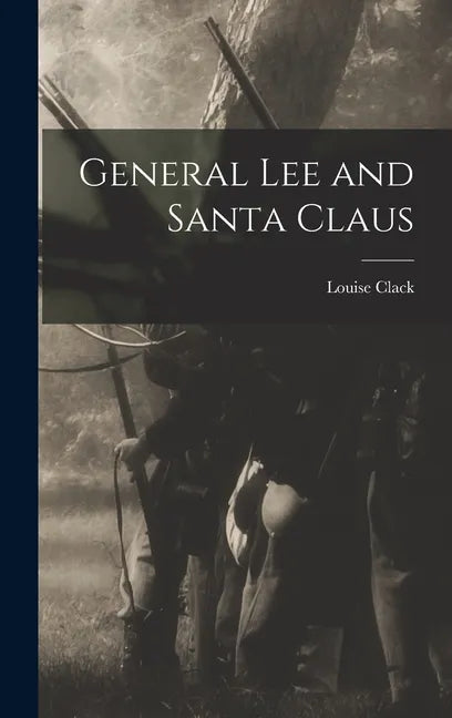 General Lee and Santa Claus - Hardcover