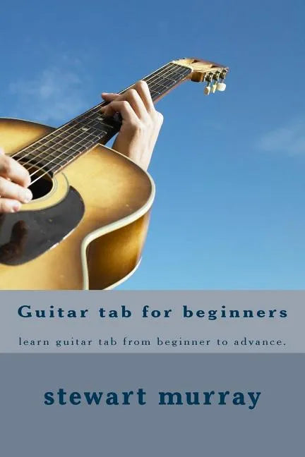 Guitar tab for beginners: learn guitar tab from beginner to advance. - Paperback