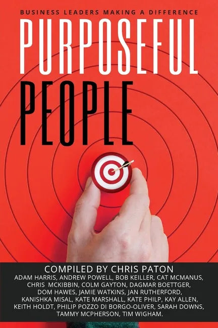 Purposeful People: Business Leaders Making A Difference - Paperback
