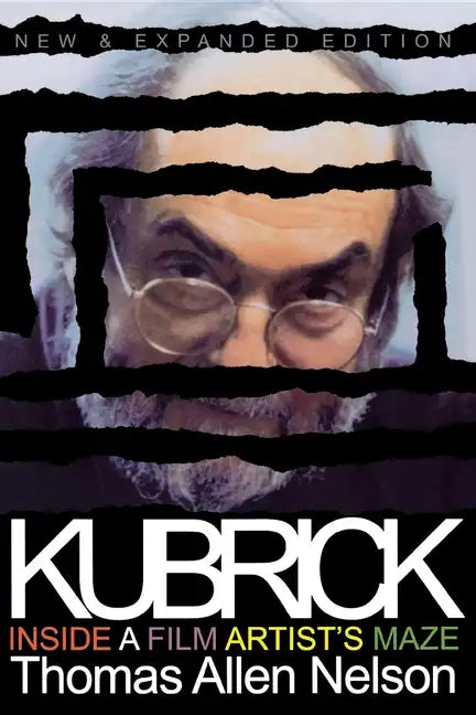 Kubrick, New and Expanded Edition: Inside a Film Artist's Maze - Paperback