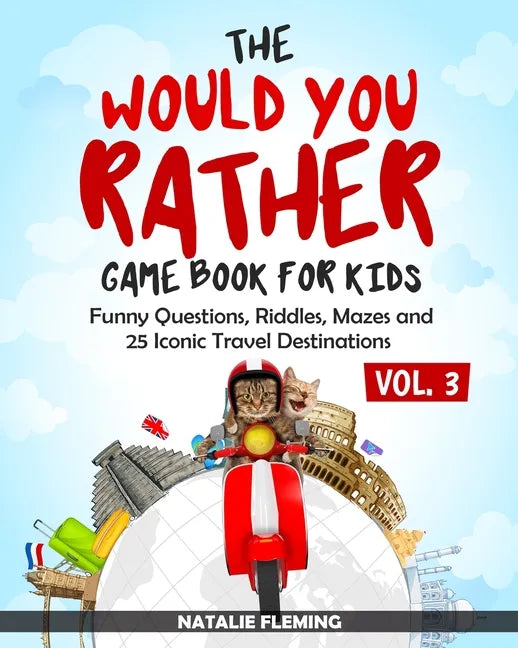 The Would You Rather Game Book for Kids: Funny Questions, Riddles, Mazes and 25 Iconic Travel Destinations (Gift Ideas Series Volume 3) - Paperback