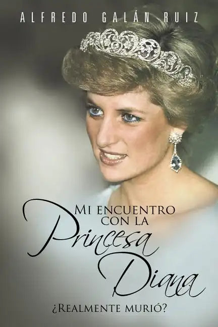 Mi Encuentro Con La Princesa Diana: Realmente Muri - Paperback