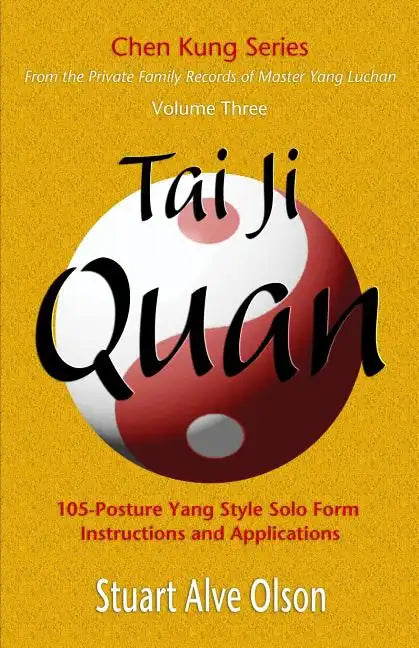 Tai Ji Quan: 105-Posture Yang Style Solo Form 
Instructions and Applications - Paperback