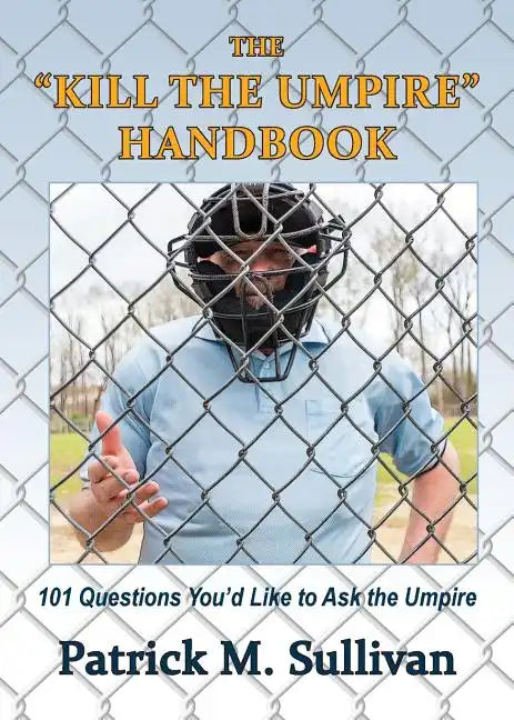 The "Kill The Umpire" Handbook - Paperback
