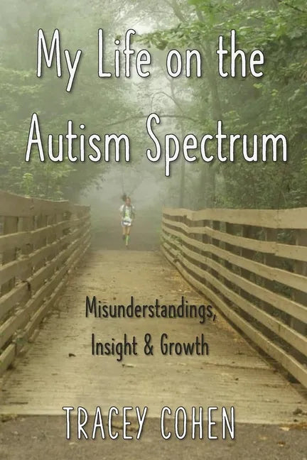 My Life on the Autism Spectrum: Misunderstandings, Insight & Growth - Paperback