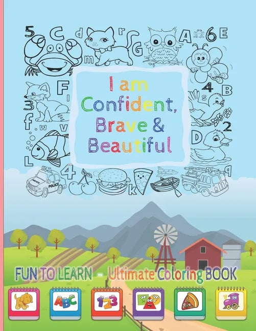 I Am Confident, Brave & Beautiful: Learn Colors, animals, Letters, Numbers, Shapes and Professions - Ultimate Coloring Book for kids and for toddlers - Paperback