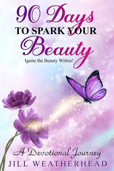 90 Days to Spark Your Beauty: Ignite the Beauty within - A Devotional Journey - Paperback