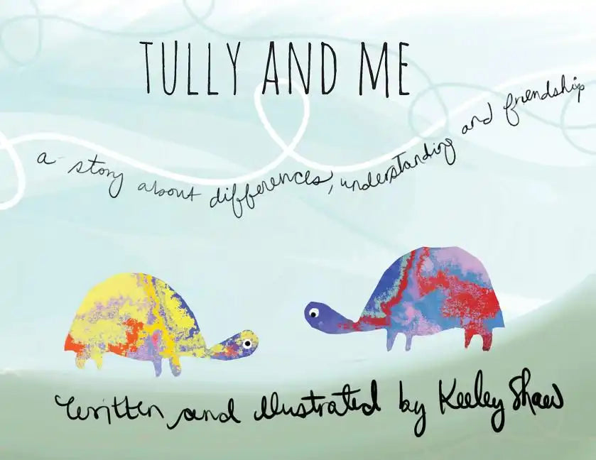 Tully and Me: A Story about Differences, Understanding, and Friendship - Paperback