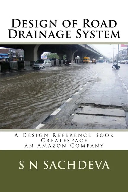 Design of Road Drainage System: A Design Reference Book Createspace, an Amazon Company - Paperback