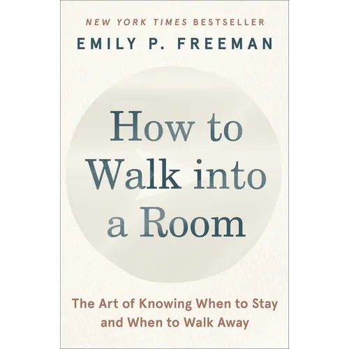 How to Walk Into a Room: The Art of Knowing When to Stay and When to Walk Away - Paperback
