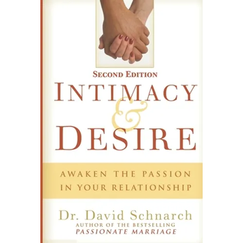 Intimacy & Desire: Awaken The Passion In Your Relationship - Paperback