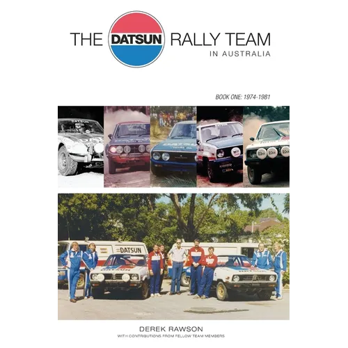 The Datsun Rally Team in Australia: 1974 - 1981 - Paperback