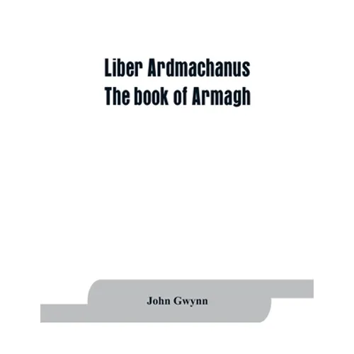 Liber Ardmachanus: the book of Armagh - Paperback