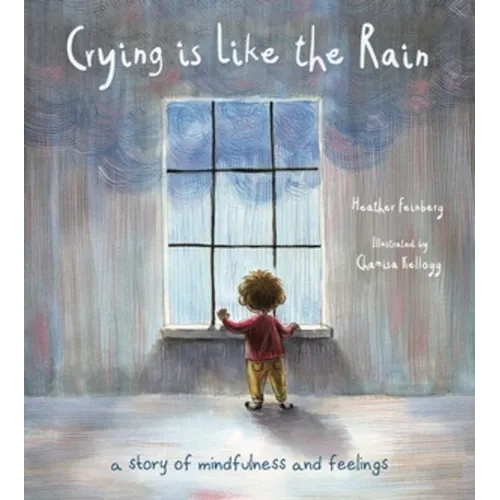 Crying Is Like the Rain: A Story of Mindfulness and Feelings - Paperback
