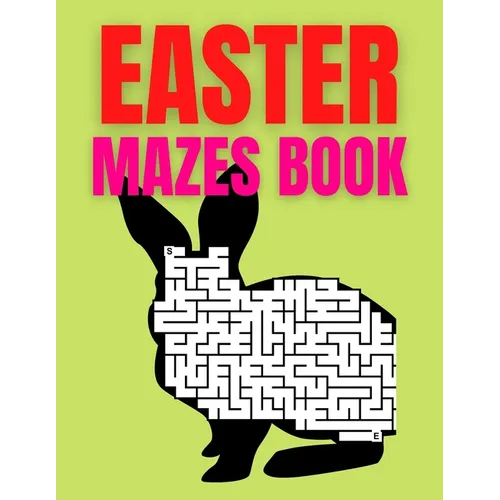 Easter Mazes Book: Ages 4-8 Activity Book for Kids ages 4-6 & 6-8 Perfect for Developing Critical Thinking and Problem Solving Skills Puz - Paperback