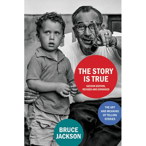 The Story Is True, Second Edition: The Art and Meaning of Telling Stories - Hardcover