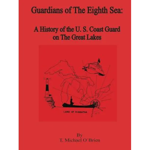 Guardians of the Eighth Sea: A History of the U.S. Coast Guard on the Great Lakes - Paperback