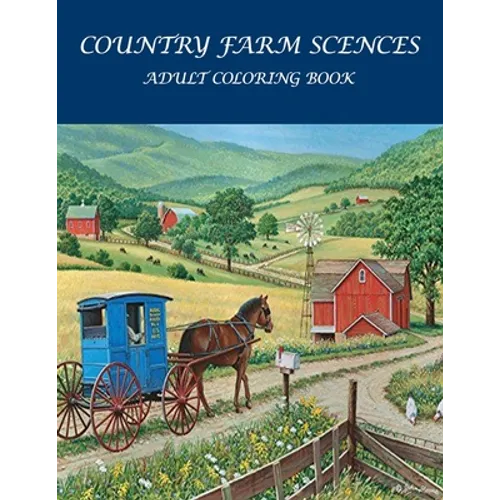 Country Farm Scences Adult Coloring Book: : Featuring Charming Farm Scenes and Animals, Beautiful Country . - Paperback