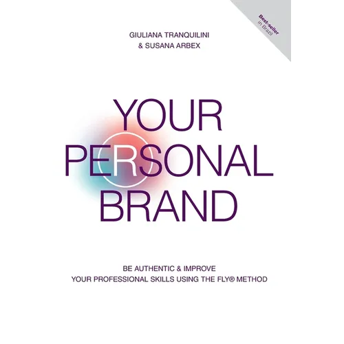 Your Personal Brand: Be Authentic & Improve Your Professional Skills Using the FLY(R) Method - Hardcover