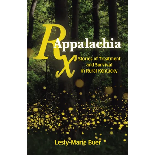 RX Appalachia: Stories of Treatment and Survival in Rural Kentucky - Paperback