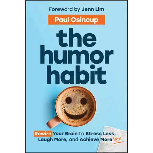 The Humor Habit: Rewire Your Brain to Stress Less, Laugh More, and Achieve More'er - Paperback
