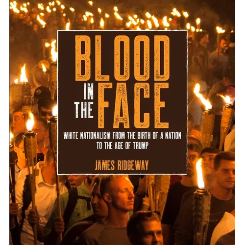 Blood in the Face (Revised New Edition): White Nationalism from the Birth of a Nation to the Age of Trump - Paperback