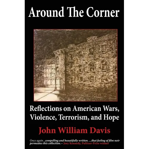 Around the Corner: Reflections on American Wars, Violence, Terrorism, and Hope - Paperback