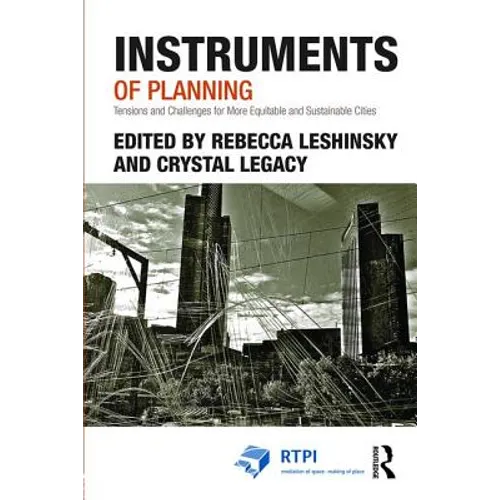 Instruments of Planning: Tensions and Challenges for More Equitable and Sustainable Cities - Paperback