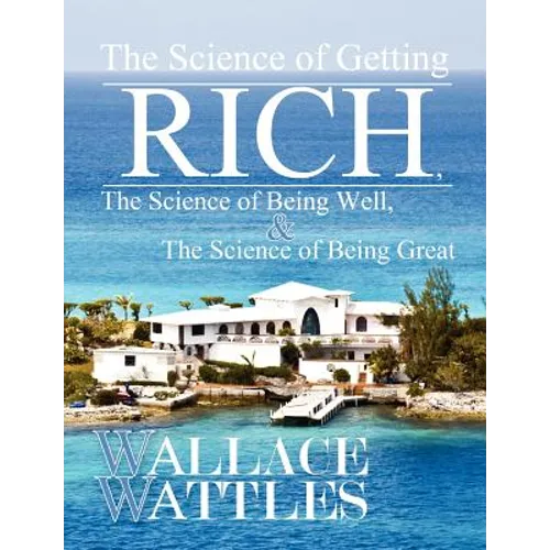 The Science of Getting Rich, The Science of Being Well, and The Science of Becoming Great - Paperback