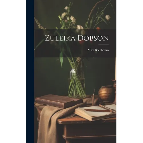 Zuleika Dobson - Hardcover
