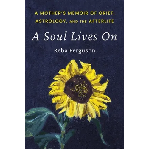 A Soul Lives On: A Mother's Memoir of Grief, Astrology, And The Afterlife - Paperback