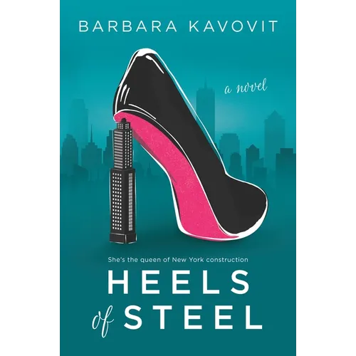 Heels of Steel: A Novel about the Queen of New York Construction - Paperback