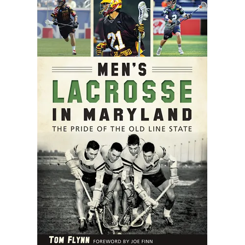 Men's Lacrosse in Maryland: The Pride of the Old Line State - Paperback