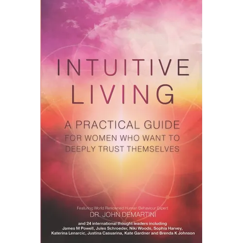 Intuitive Living: A practical guide for women who want to deeply trust themselves - Paperback
