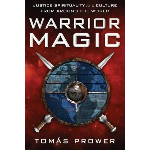 Warrior Magic: Justice Spirituality and Culture from Around the World - Paperback