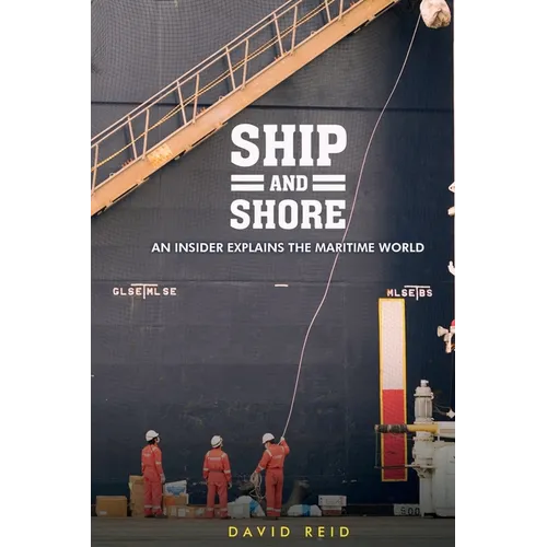 Ship and Shore: An Insider Explains the Maritime World - Paperback