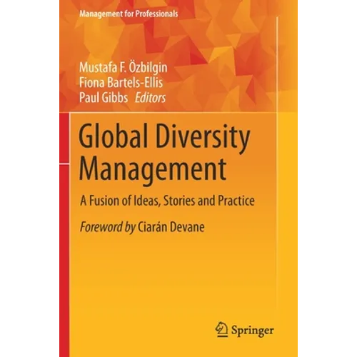 Global Diversity Management: A Fusion of Ideas, Stories and Practice - Paperback