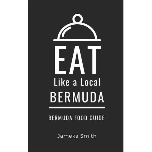 Eat Like a Local- Bermuda: Bermuda Food Guide - Paperback