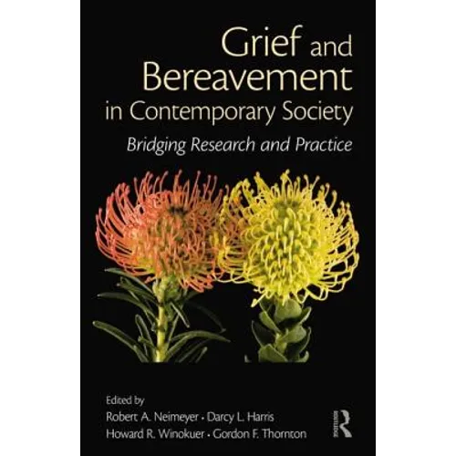 Grief and Bereavement in Contemporary Society: Bridging Research and Practice - Paperback
