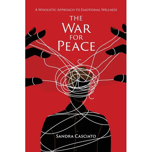 The War for Peace: A Wholistic Approach to Emotional Wellness - Paperback