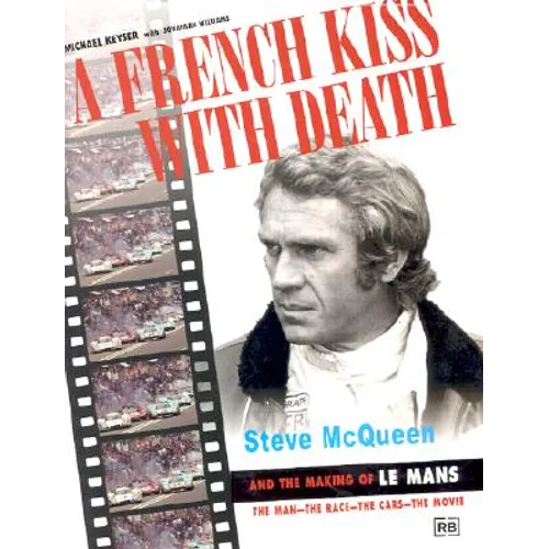 A French Kiss with Death: Steve McQueen and the Making of Le Mans - Hardcover