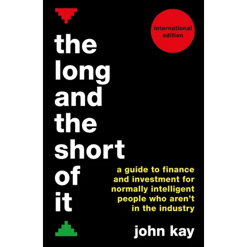 The Long and the Short of It (International Edition): A Guide to Finance and Investment for Normally Intelligent People Who Aren't in the Industry - Paperback